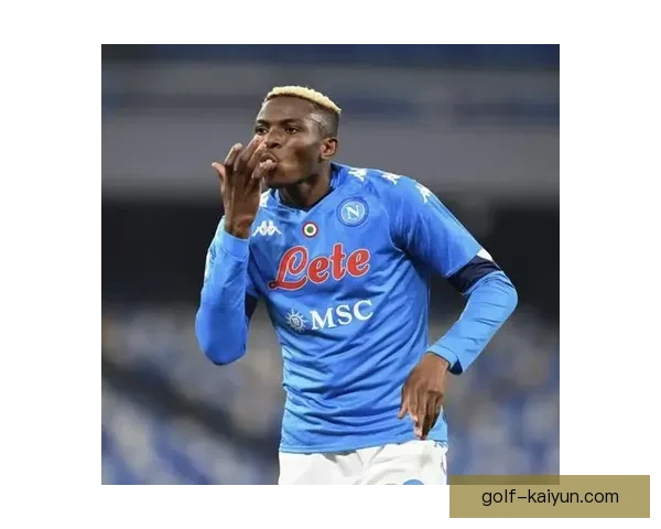 那不勒斯主帅如何激发 Osimhen 本赛季进攻状态